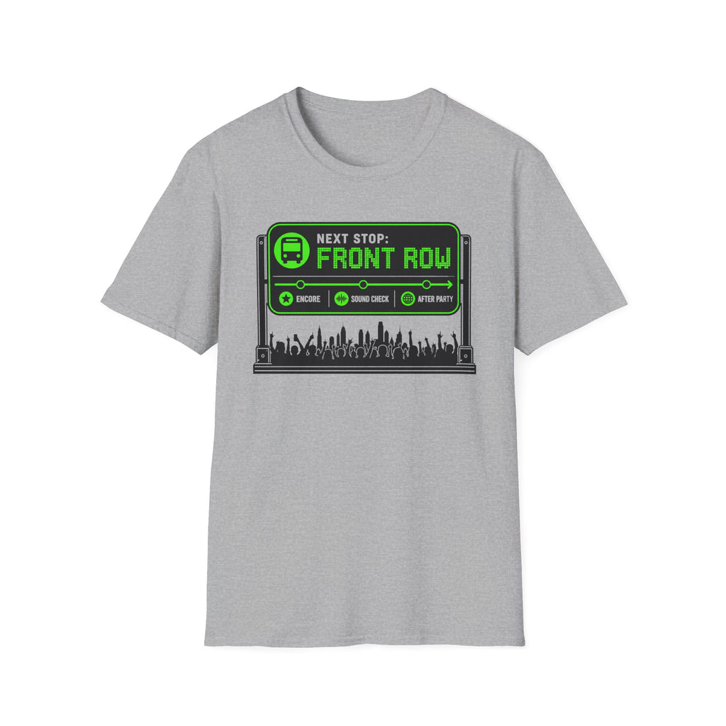 Next Stop Front Row  T-Shirt