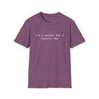 Sucker for Concert Tee  T-Shirt