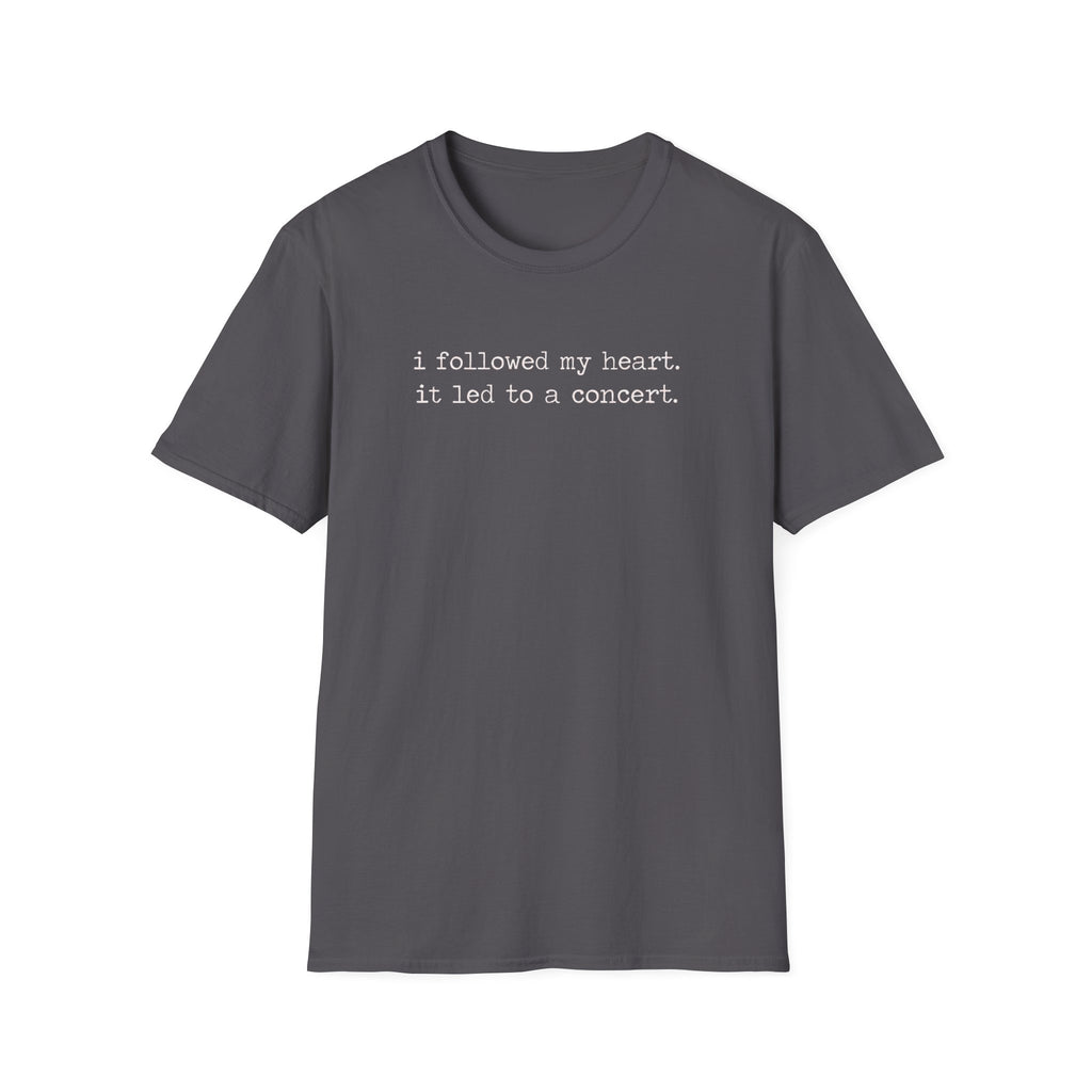 Followed my heart  T-Shirt