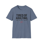 Tired of Adulting  T-Shirt