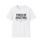 Tired of Adulting  T-Shirt