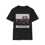 Times Changed  T-Shirt