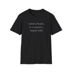 Beach or concert  T-Shirt