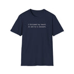 Followed my heart  T-Shirt