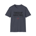 Tired of Adulting  T-Shirt