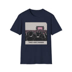 Times Changed  T-Shirt