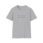 Will travel for concerts  T-Shirt
