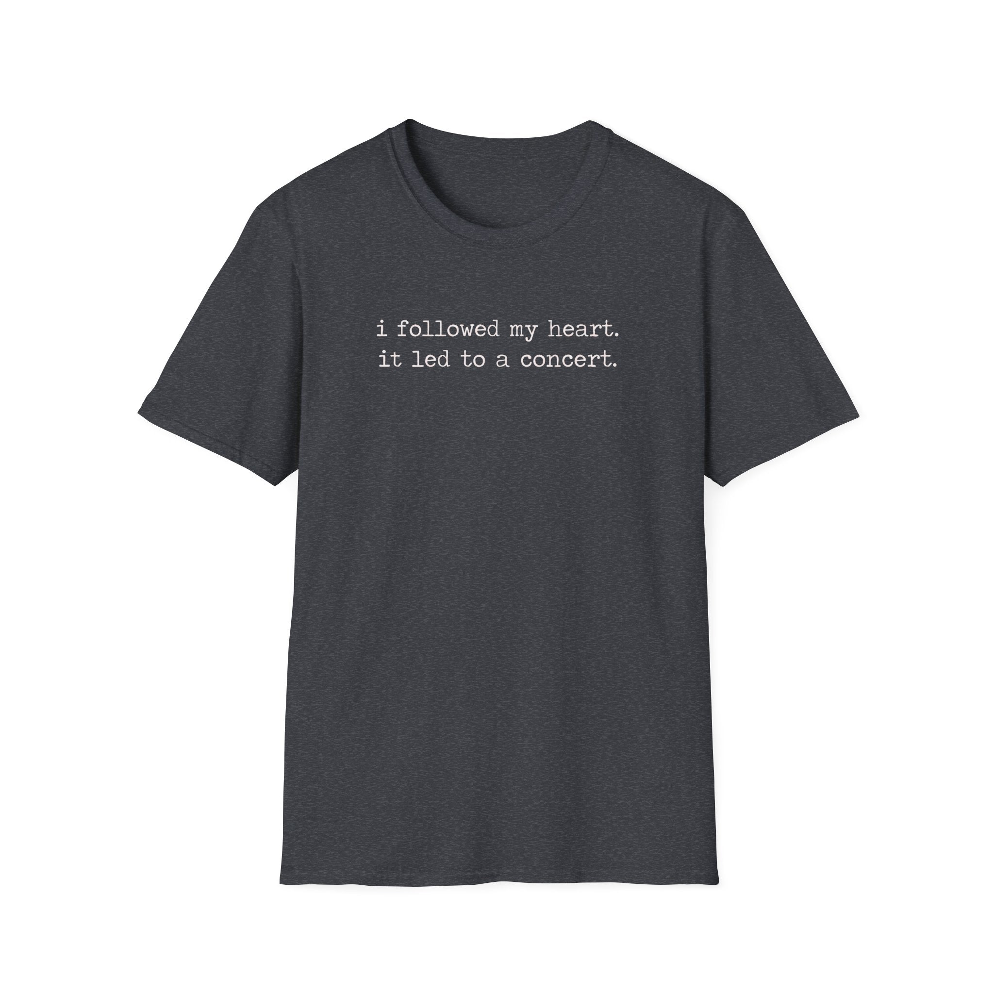 Followed my heart  T-Shirt