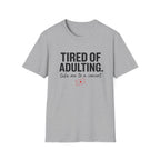 Tired of Adulting  T-Shirt