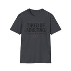 Tired of Adulting  T-Shirt