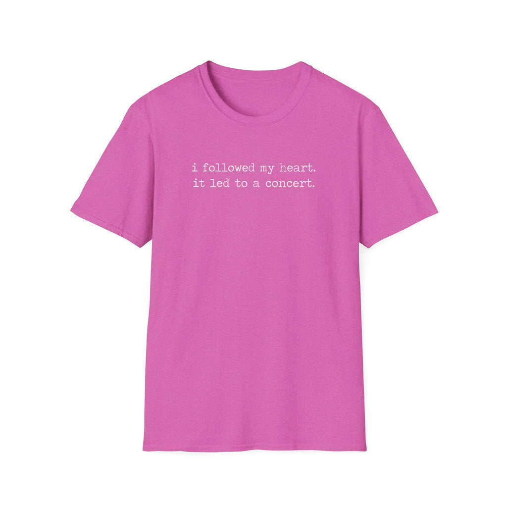 Followed my heart  T-Shirt